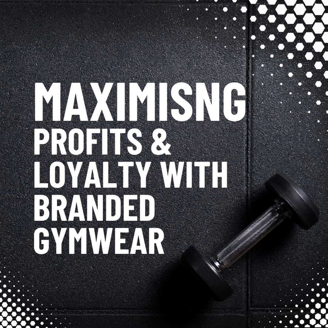 Maximising Profits and Loyalty with Branded Gym Merchandise