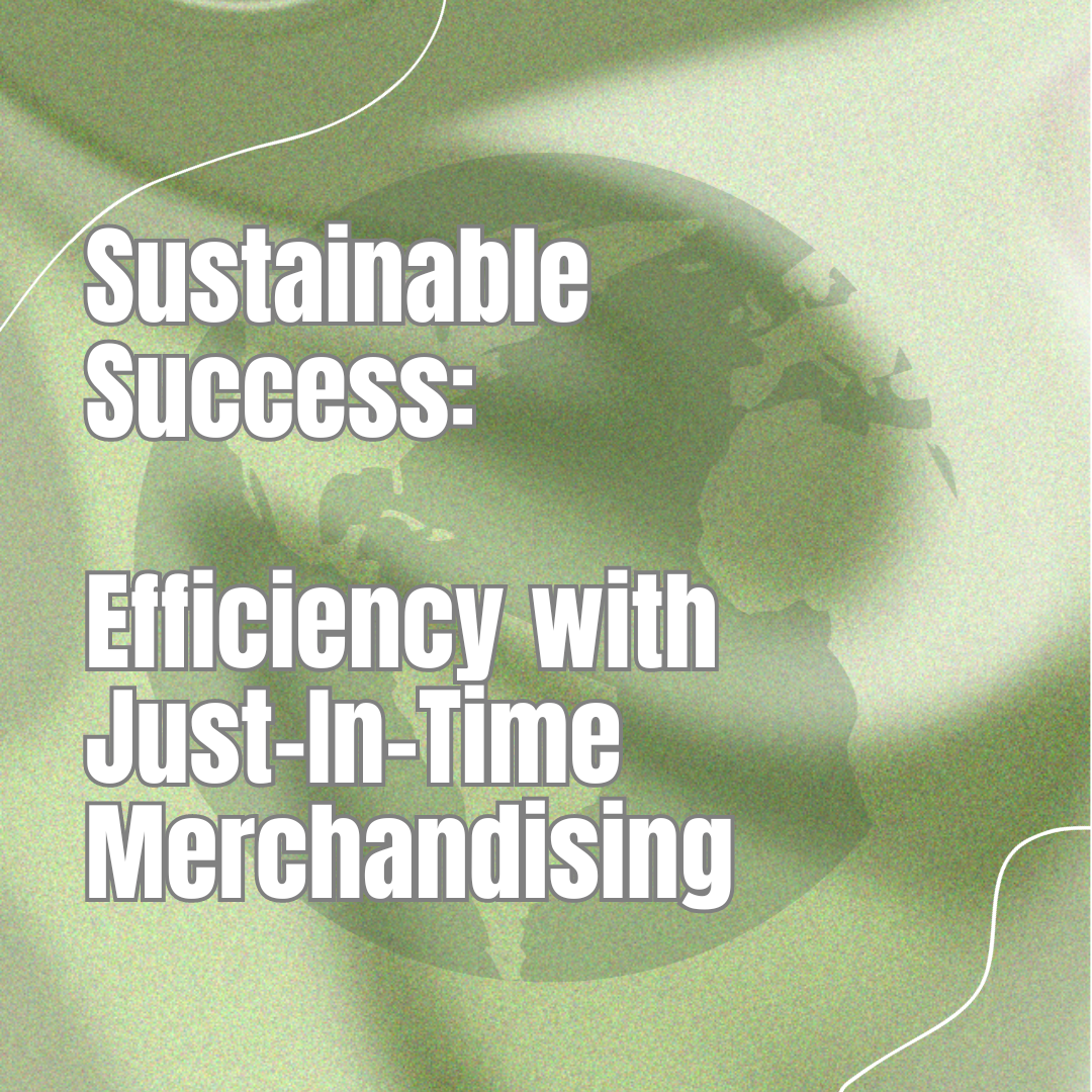 Sustainable Success: Maximising Efficiency with Just-in-Time